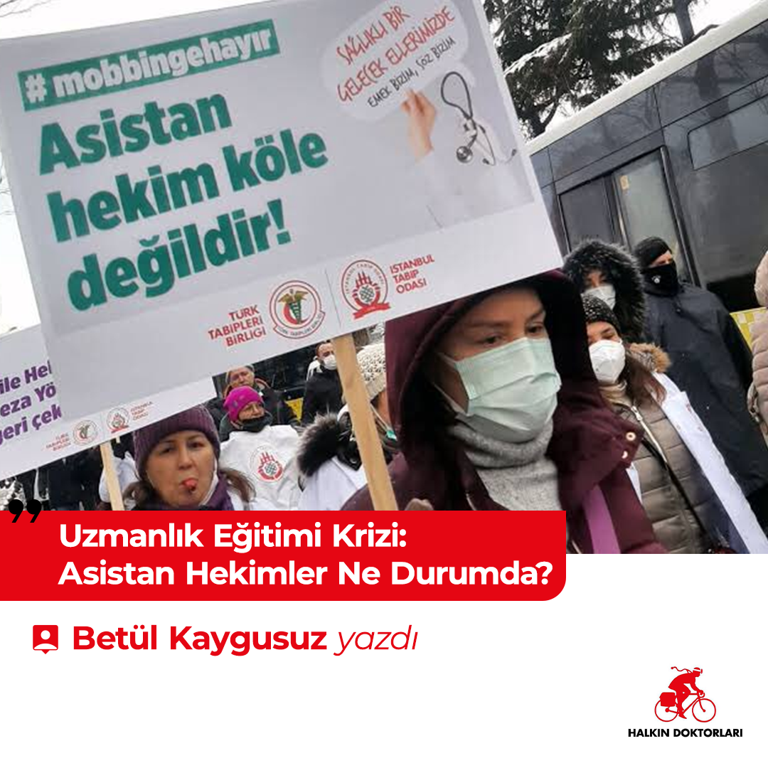 Uzmanlık Eğitimi Krizi: Asistan Hekimler Ne Durumda? – Betül Kaygusuz