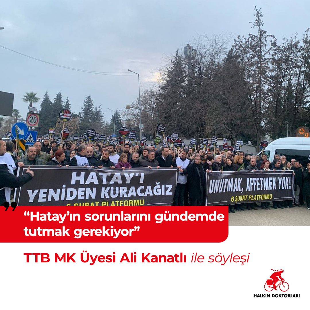 “Hatay’ın Sorunlarını Gündemde Tutmak Gerekiyor” – TTB MK Üyesi Ali Kanatlı ile Söyleşi